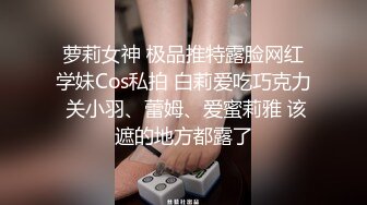 【酒店偷拍】壮硕男遇到长发及腰尤物，差点精尽而亡，正是如狼似虎的时候，刺激！