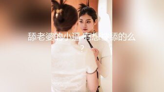 夜宴系列未流出版高挑艺校美女大学生妹子兼职平面模特被猥琐摄影师协女助理套路暗藏摄像机偷录换内衣